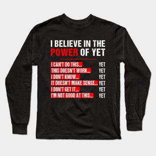 I Believe In The Power Of Yet Growth Mindset Teacher Graphic T-Shirt Growth Mindset Motivational Inspirational Fun Long Sleeve T-Shirt